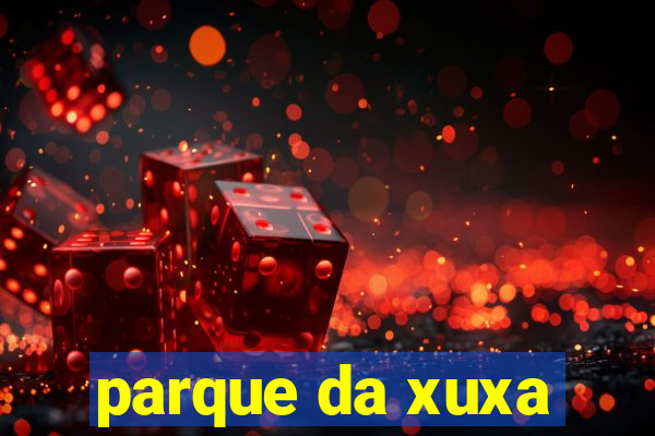 parque da xuxa
